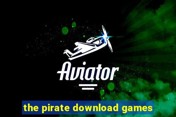 the pirate download games